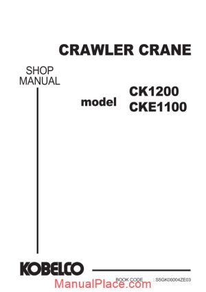 kobelco crawler crane ck1200 1f cke1100 1f shop manual s5gk00004ze03 page 1