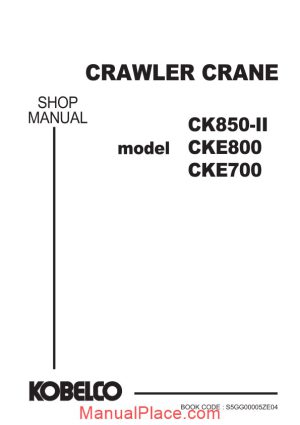 kobelco crawler crane ck850 2f cke700 1f cke800 1f shop manual s5gg00005ze04 page 1