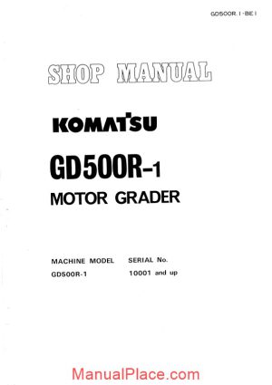 komatsu motor grader gd500r 1 shop manual page 1